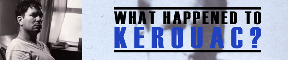 WHAT HAPPENED TO KEROUAC